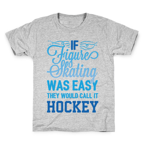 If Figure Skating Was Easy They Would Call It Hockey Kids T-Shirt
