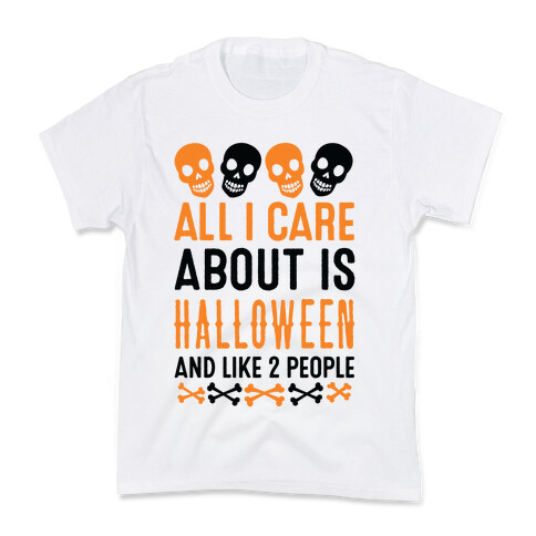 All I Care About Is Halloween And Like Two People Kids T-Shirt