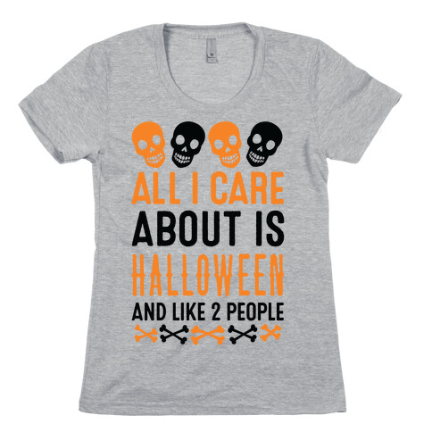 All I Care About Is Halloween And Like Two People Womens T-Shirt