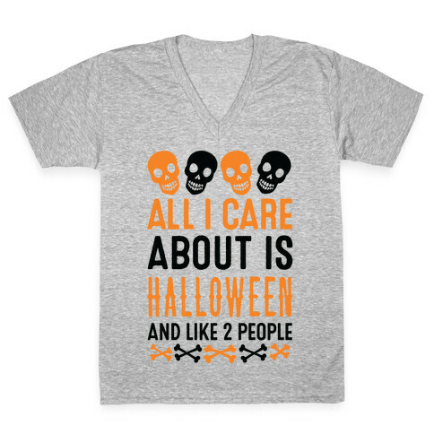 All I Care About Is Halloween And Like Two People V-Neck Tee Shirt