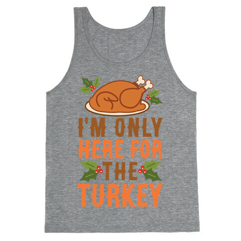 I'm Only Here For The Turkey Tank Top