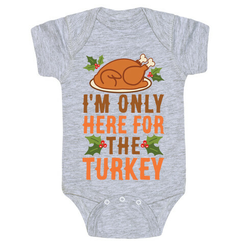 I'm Only Here For The Turkey Baby One-Piece