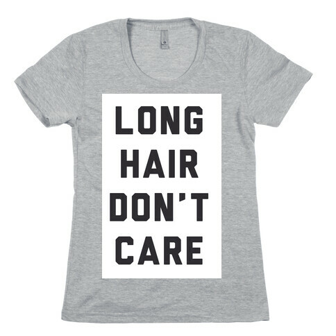 Long Hair Don't Care Womens T-Shirt