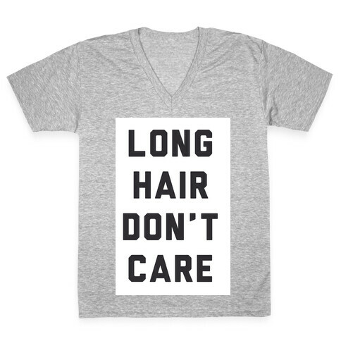 Long Hair Don't Care V-Neck Tee Shirt