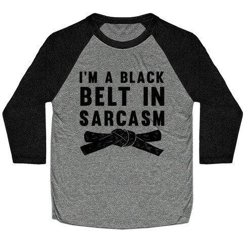 I'm A Black Belt In Sarcasm Baseball Tee