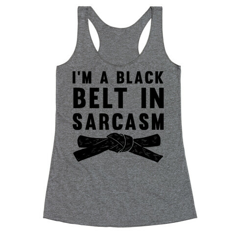 I'm A Black Belt In Sarcasm Racerback Tank Top