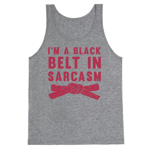 I'm A Black Belt In Sarcasm Tank Top