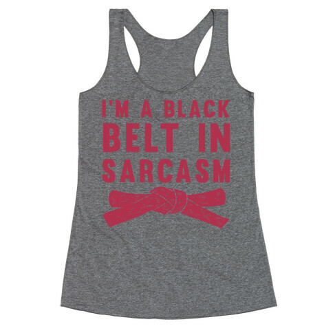 I'm A Black Belt In Sarcasm Racerback Tank Top