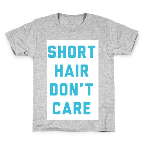 Short Hair Don't Care Kids T-Shirt
