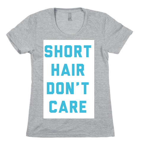 Short Hair Don't Care Womens T-Shirt