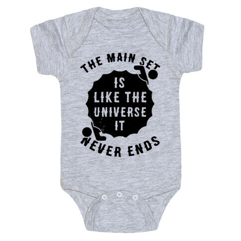 The Main Set Is Like The Universe It Never Ends Baby One-Piece