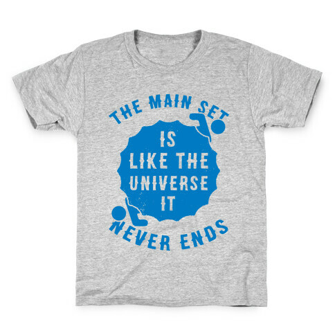 The Main Set Is Like The Universe It Never Ends Kids T-Shirt
