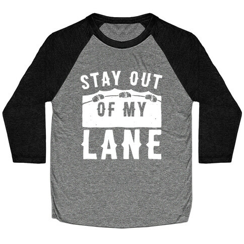 Stay Out Of My Lane Baseball Tee