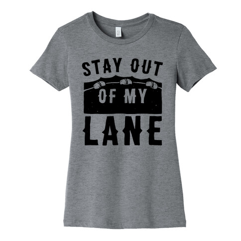 Stay Out Of My Lane Womens T-Shirt