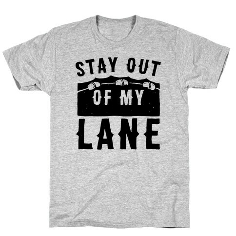 Stay Out Of My Lane T-Shirt