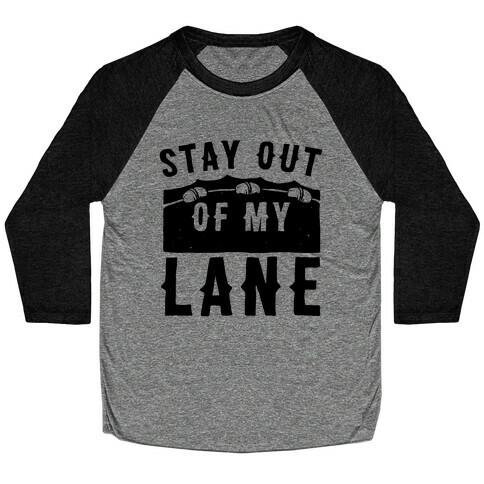 Stay Out Of My Lane Baseball Tee