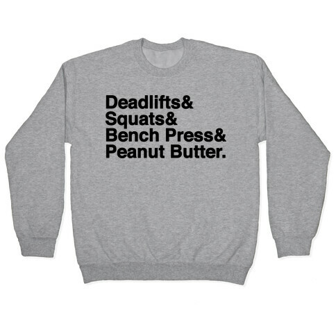 Deadlifts, Squats, Bench Press, Peanut Butter Workout Pullover