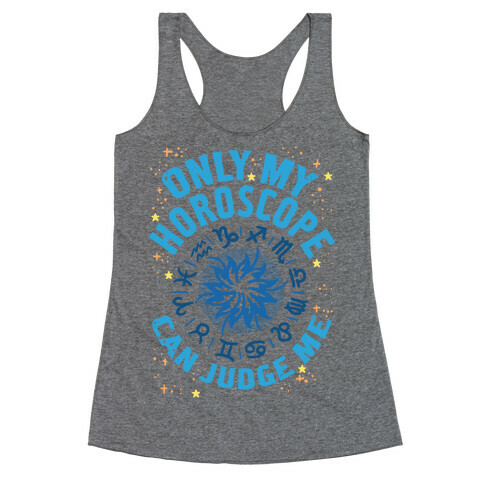 Only My Horoscope Can Judge Me Racerback Tank Top