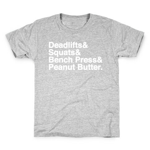 Deadlifts, Squats, Bench Press, Peanut Butter Workout Kids T-Shirt