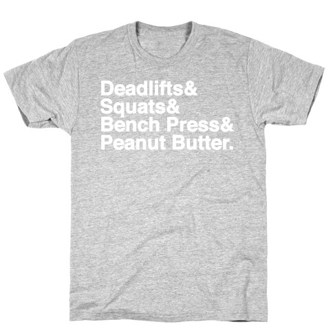 Deadlifts, Squats, Bench Press, Peanut Butter Workout T-Shirt