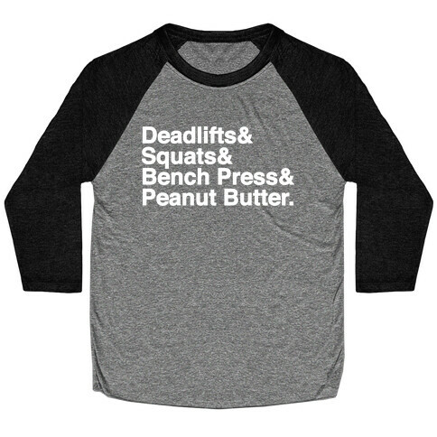 Deadlifts, Squats, Bench Press, Peanut Butter Workout Baseball Tee