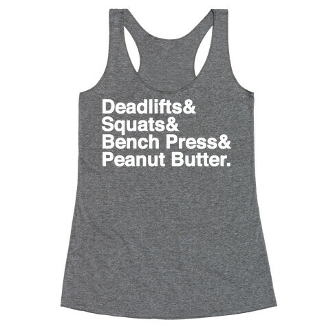 Deadlifts, Squats, Bench Press, Peanut Butter Workout Racerback Tank Top