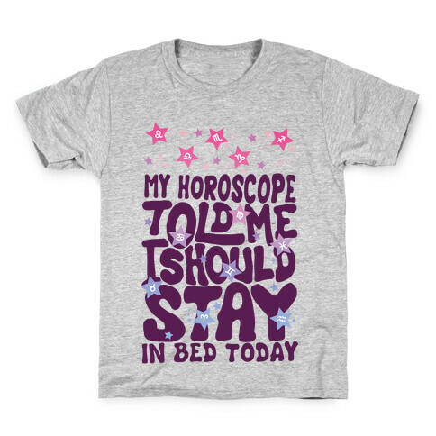 My Horoscope Told Me I Should Stay In Bed Today Kids T-Shirt