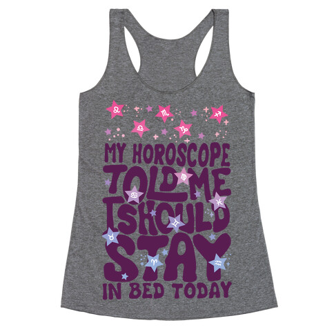 My Horoscope Told Me I Should Stay In Bed Today Racerback Tank Top