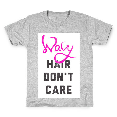 Wavy Hair Don't Care Kids T-Shirt