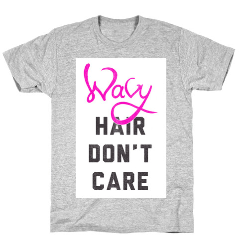Wavy Hair Don't Care T-Shirt