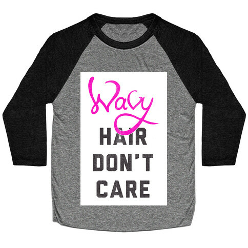 Wavy Hair Don't Care Baseball Tee