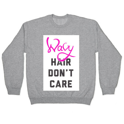 Wavy Hair Don't Care Pullover
