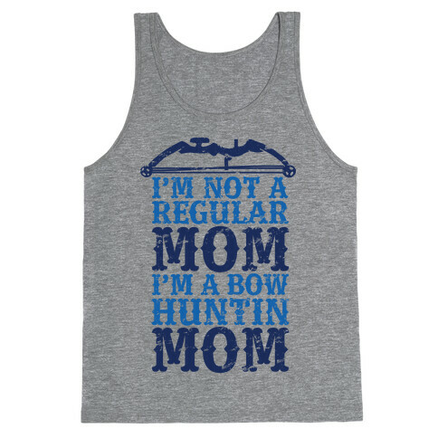I'm Not a Regular Mom I'm a Bow Hunting Mom Tank Top