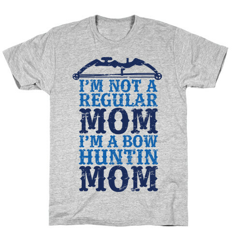 I'm Not a Regular Mom I'm a Bow Hunting Mom T-Shirt