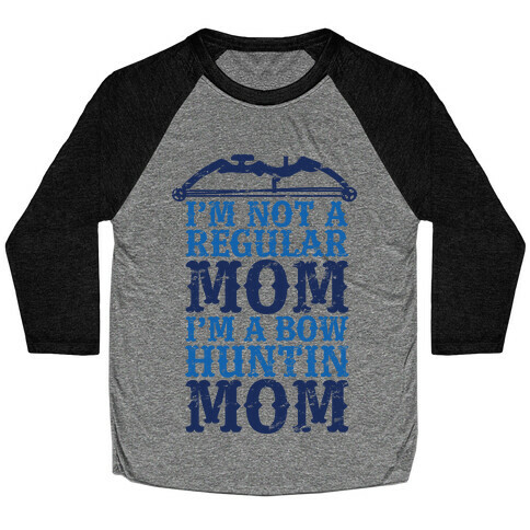 I'm Not a Regular Mom I'm a Bow Hunting Mom Baseball Tee