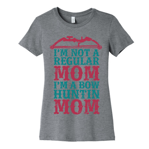 I'm Not a Regular Mom I'm a Bow Hunting Mom Womens T-Shirt