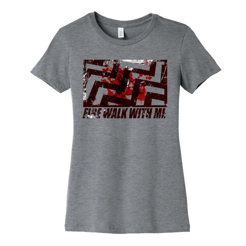 Fire walk with me Womens T-Shirt