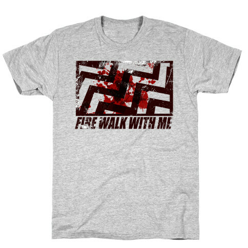 Fire walk with me T-Shirt