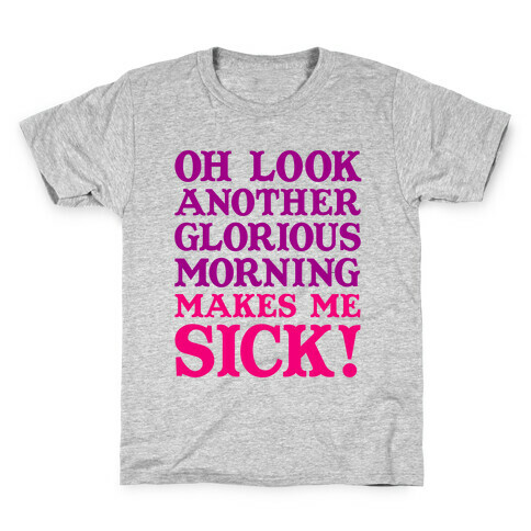 Oh Look, Another Glorious Morning Kids T-Shirt