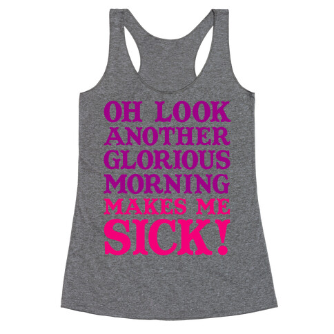 Oh Look, Another Glorious Morning Racerback Tank Top