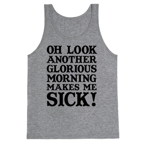 Oh Look, Another Glorious Morning Tank Top