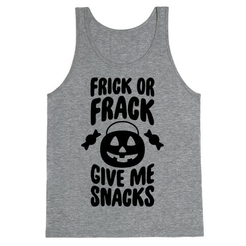 Frick Or Frack, Give Me Snacks Tank Top