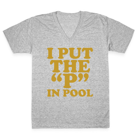 I Put the "P" in Pool V-Neck Tee Shirt