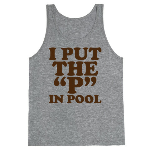 I Put the "P" in Pool Tank Top