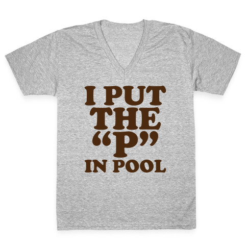 I Put the "P" in Pool V-Neck Tee Shirt