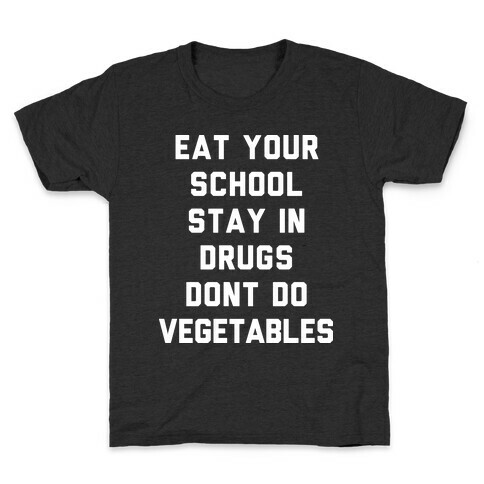 Eat Your School and Stay in Drugs, Bad Advice Kids T-Shirt
