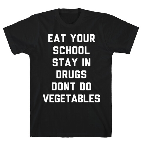 Eat Your School and Stay in Drugs, Bad Advice T-Shirt