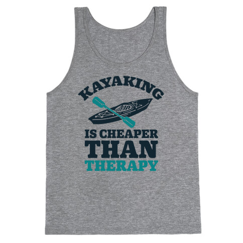 Kayaking is Cheaper Than Therapy Tank Top