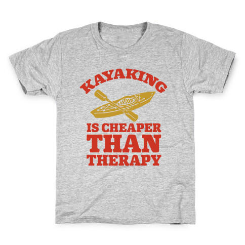 Kayaking is Cheaper Than Therapy Kids T-Shirt