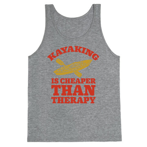 Kayaking is Cheaper Than Therapy Tank Top